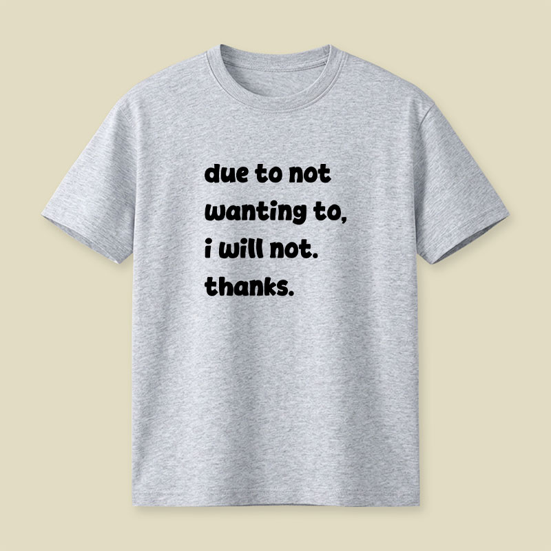 Due To Not Wanting To Playful T-Shirt