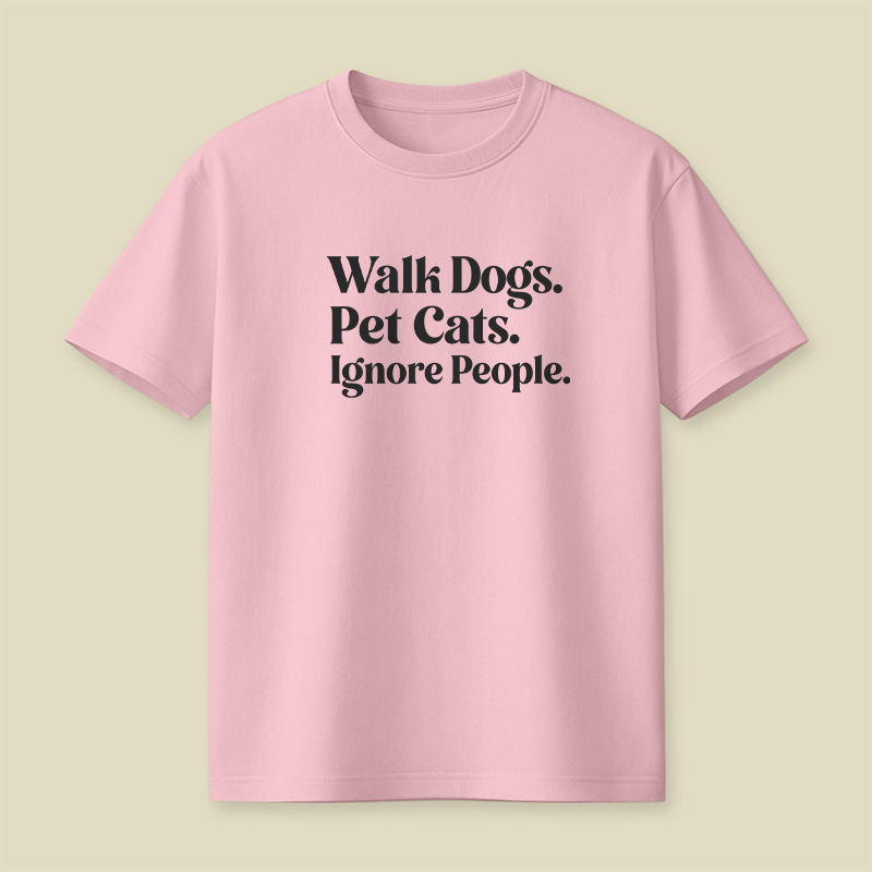 Walk Dogs Pet Cats Ignore People Introvert Pet Playful T-Shirt