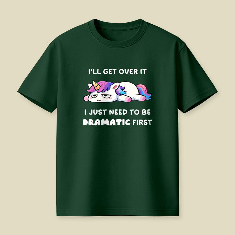 I Just Need To Be Dramatic Playful T-Shirt