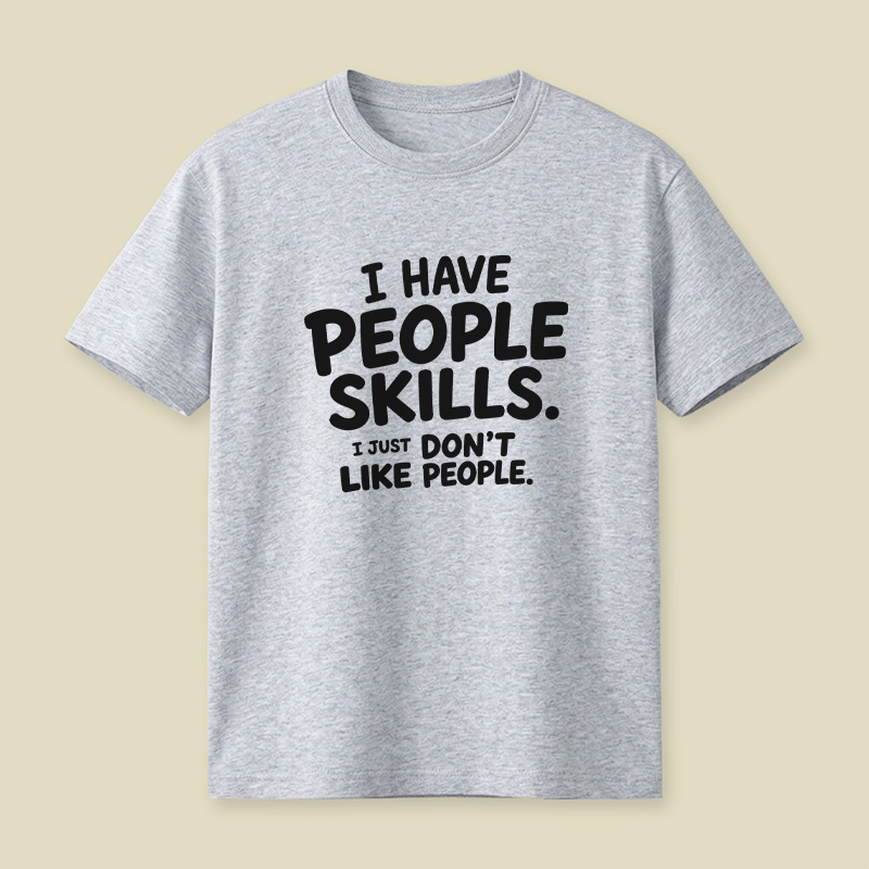 I Have People Skills Just Do Not Like People Playful T-Shirt