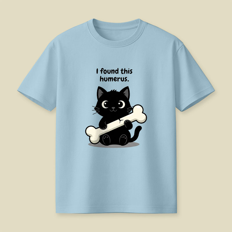 I Found This Humerus Playful T-Shirt