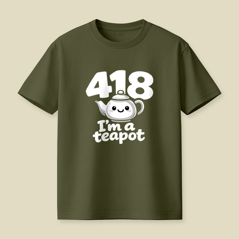418 Im A Teapot Playful T-Shirt