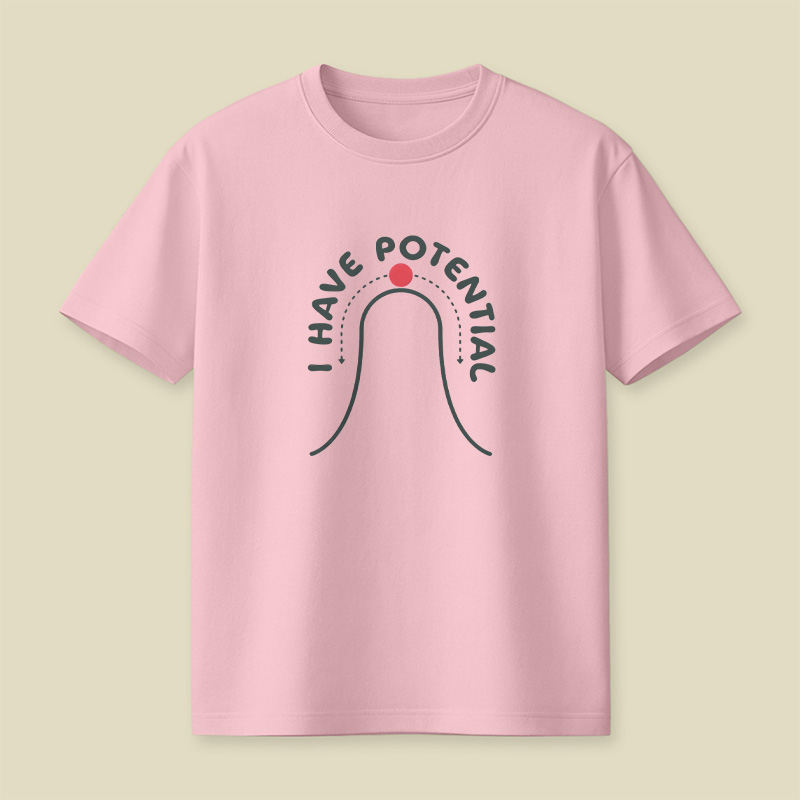 Physics I Have Potential Playful T-Shirt