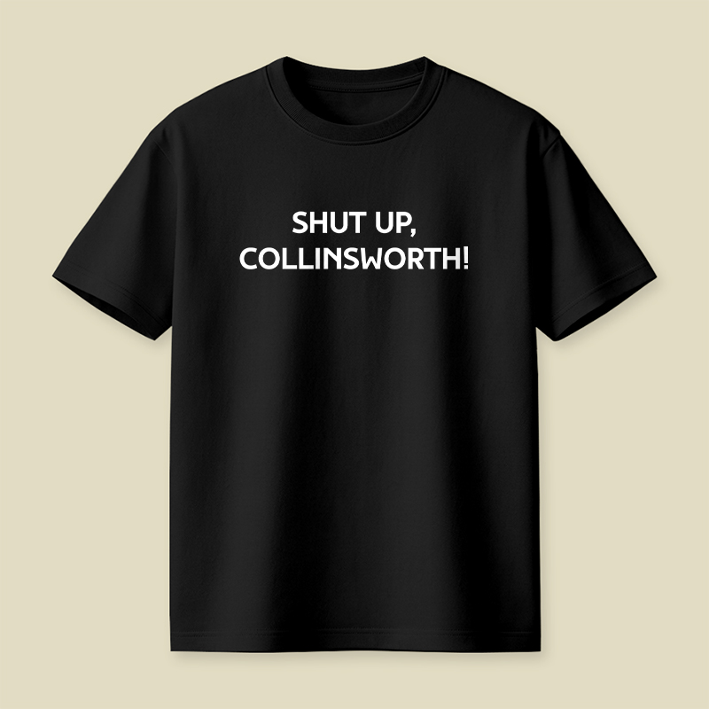 Shut up Collinsworth Playful T-Shirt