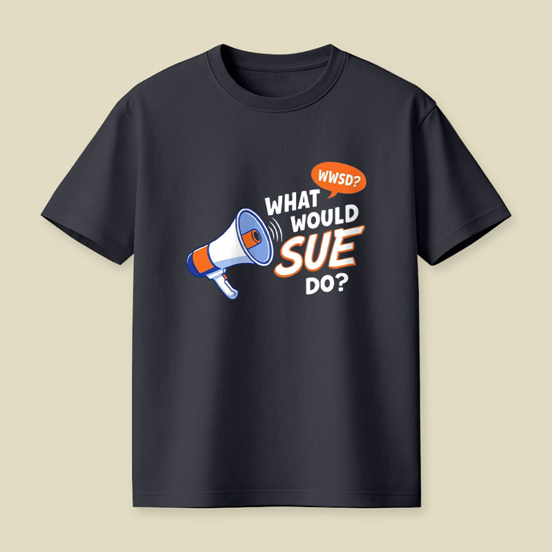 What Would Sue Do Playful T-Shirt
