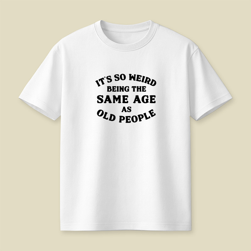 Same Age As Old People Playful T-Shirt