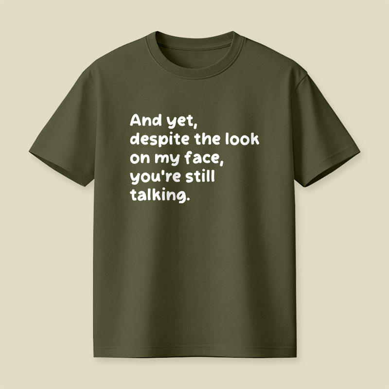 You Are Still Talking Playful T-Shirt
