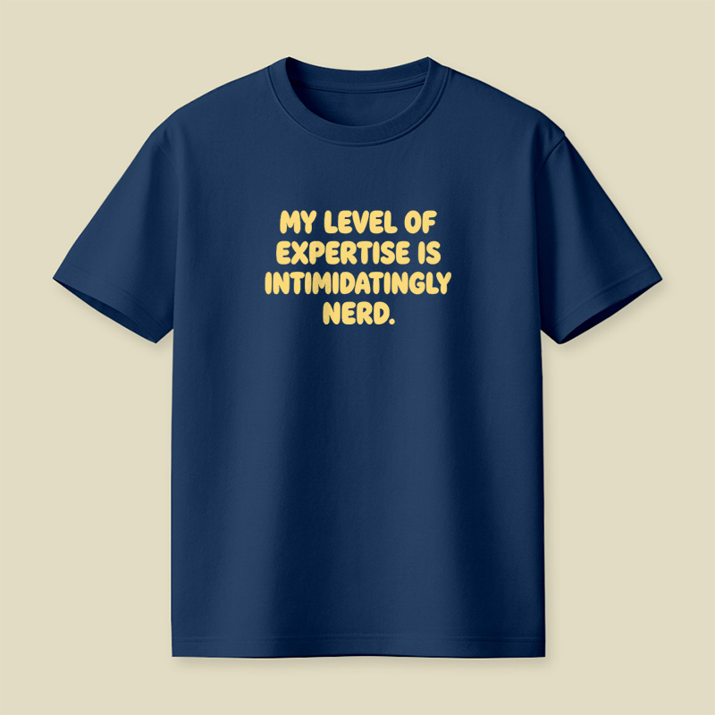 My Level Of Expertise Is Intimidatingly Nerd Playful T-Shirt