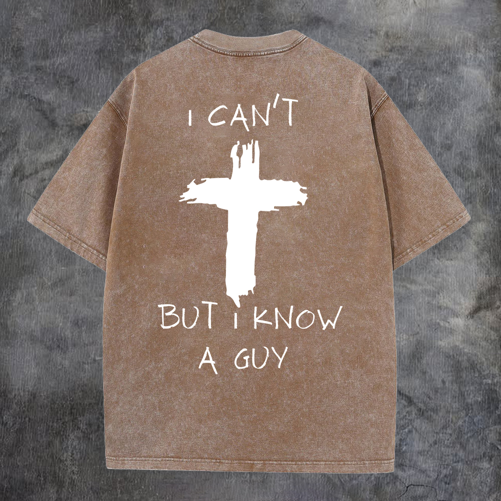 I Can't But I Know A Guy Washed T-Shirt-Coordom