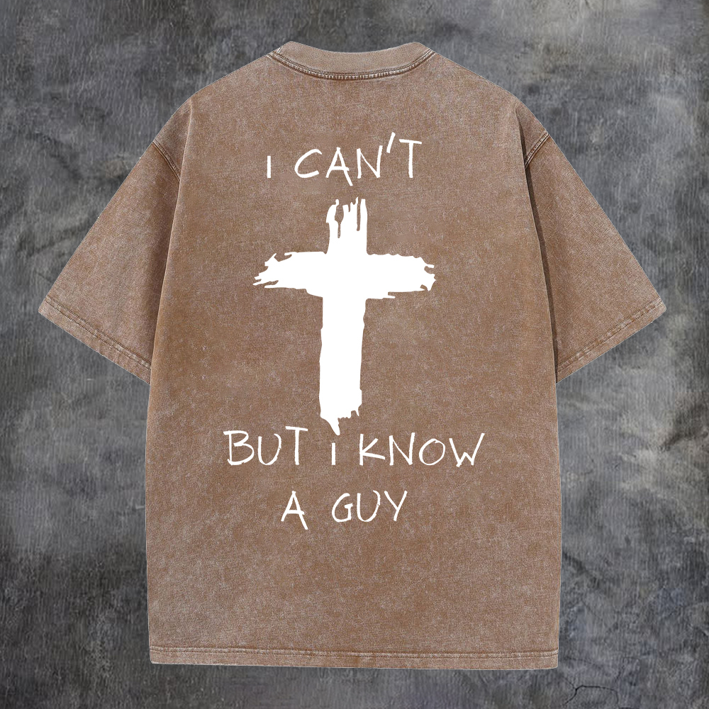 I Can't But I Know A Guy Washed T-Shirt-Coordom