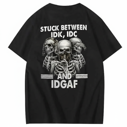 Stuck Between IDK, IDC And IDGAF T-Shirt-Coordom