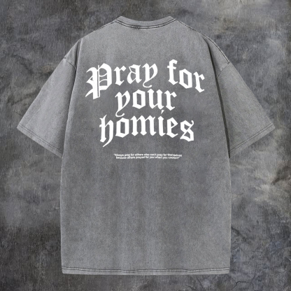 Pray For Your Homies Washed T-Shirt-Coordom