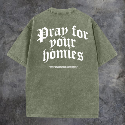 Pray For Your Homies Washed T-Shirt-Coordom