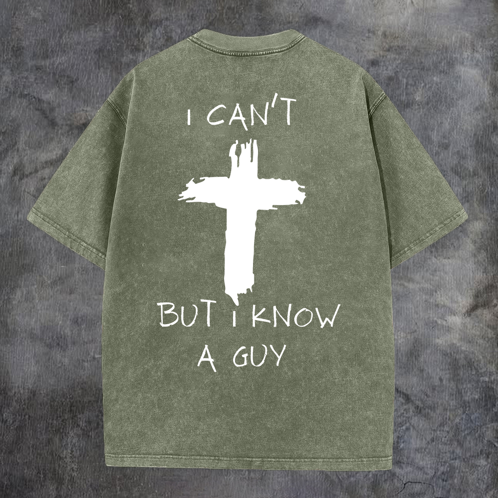 I Can't But I Know A Guy Washed T-Shirt-Coordom