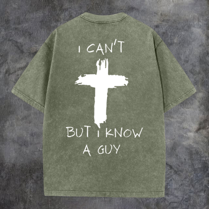 I Can't But I Know A Guy Washed T-Shirt-Coordom