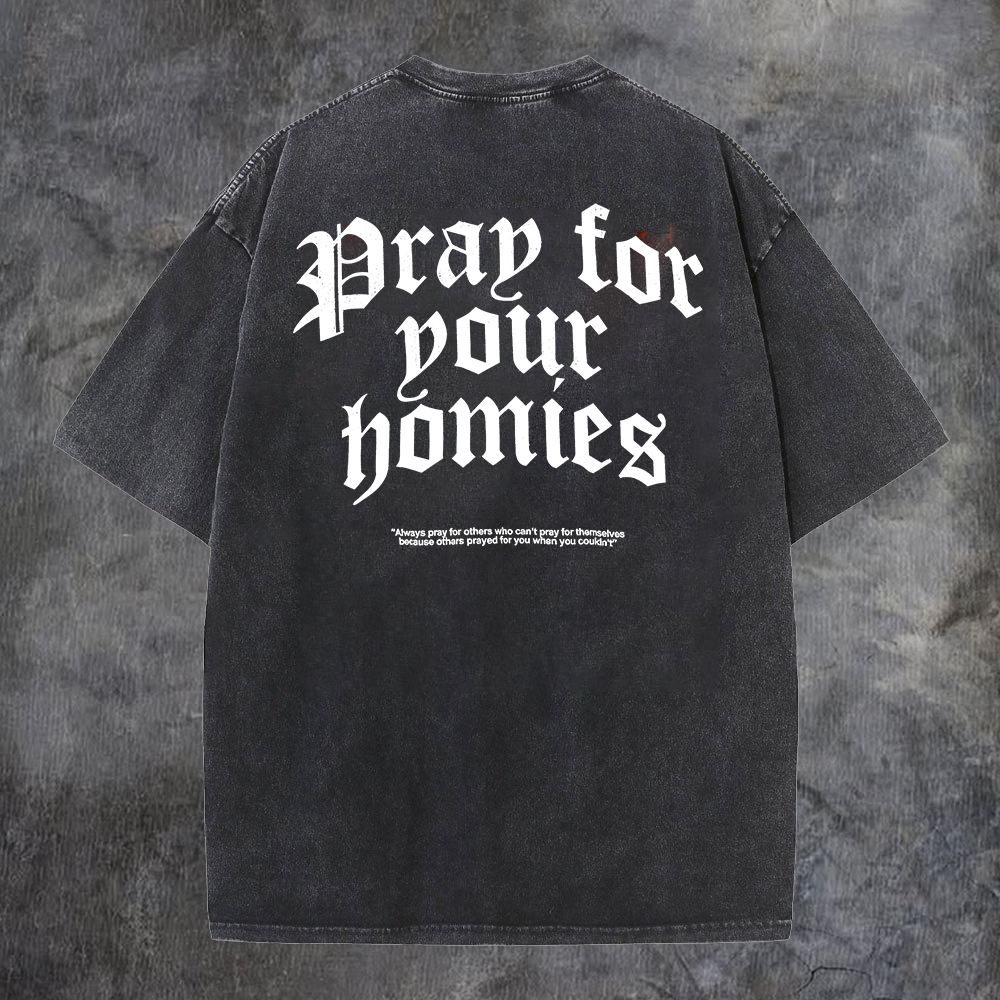 Pray For Your Homies Washed T-Shirt-Coordom