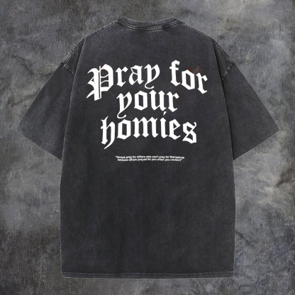 Pray For Your Homies Washed T-Shirt-Coordom