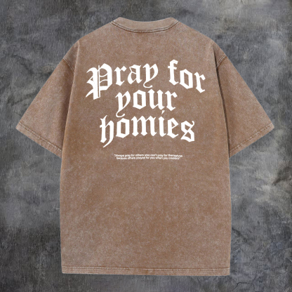 Pray For Your Homies Washed T-Shirt-Coordom