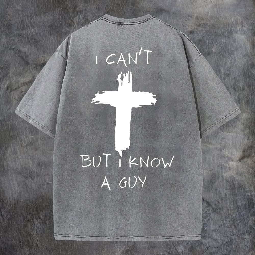 I Can't But I Know A Guy Washed T-Shirt-Coordom
