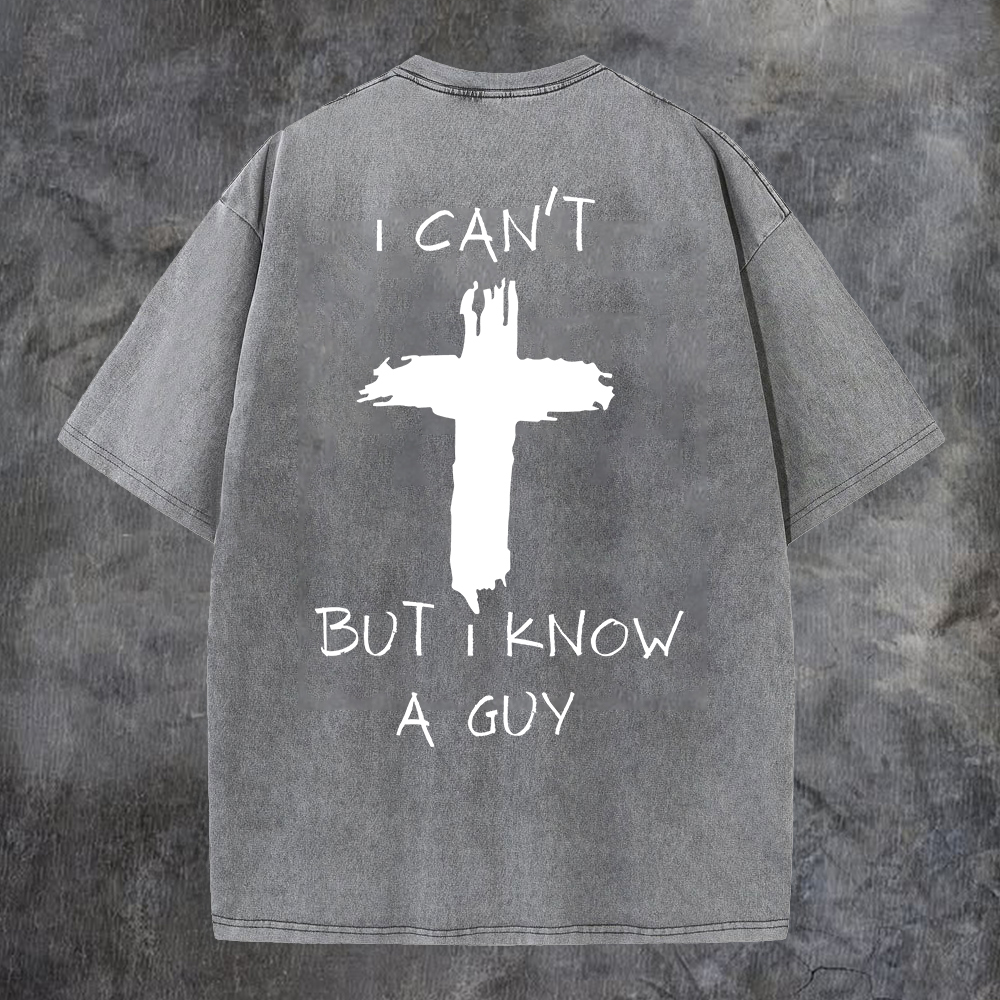 I Can't But I Know A Guy Washed T-Shirt-Coordom