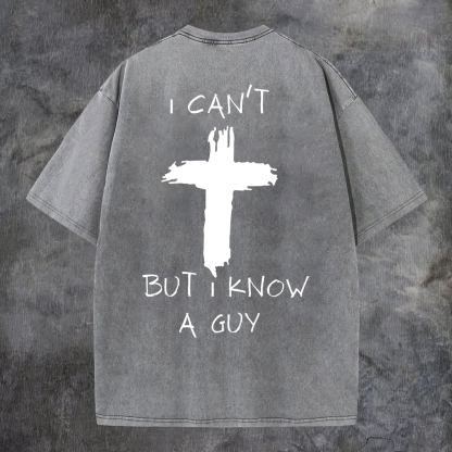 I Can't But I Know A Guy Washed T-Shirt-Coordom
