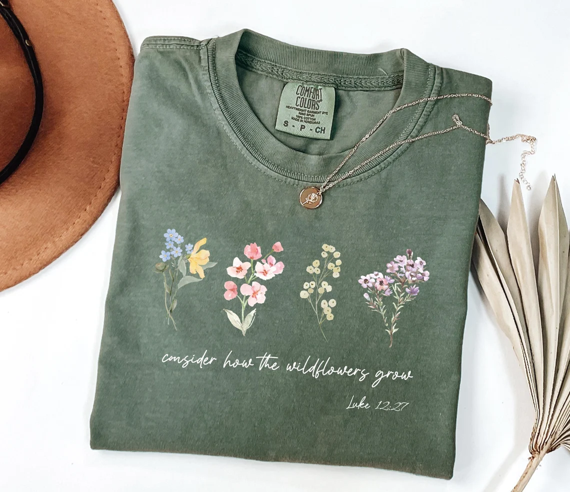 Luke 12:27 Consider How The Wildflowers Grow Shirt