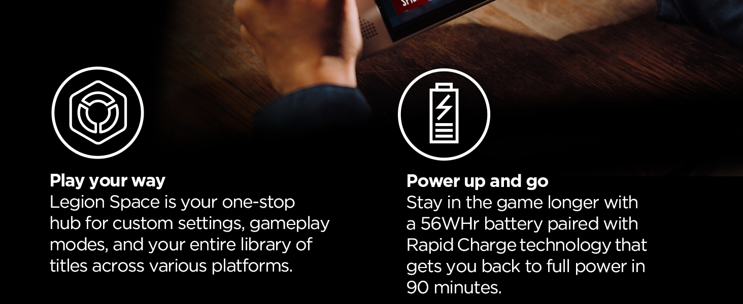 Customize gameplay and charge fast with a 56WHr battery and Rapid Charge tech.