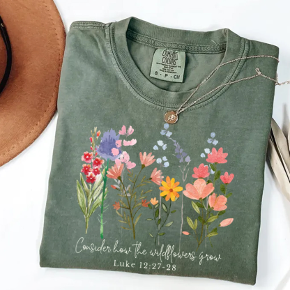 Comfort Colors Consider How The Wildflowers Grow T-shirt