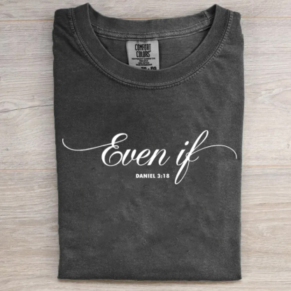 Comfort Colors Even If Daniel 3:18 T-shirt