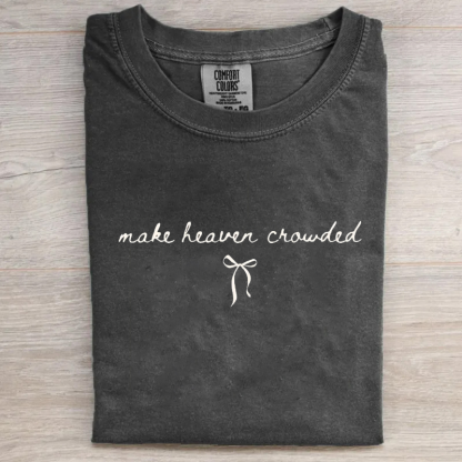 Comfort Colors Make Heaven Crowded T-shirt