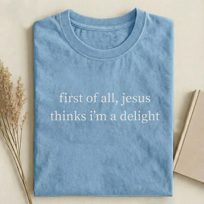 Jesus Thinks I'm A Delight T-shirt