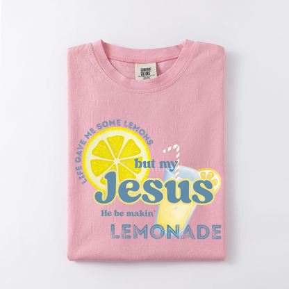 Life gave me some lemons but my Jesus he be makin' lemonade T-shirt