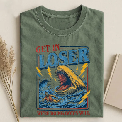 Get in Loser We're Doing God's Will T-shirt