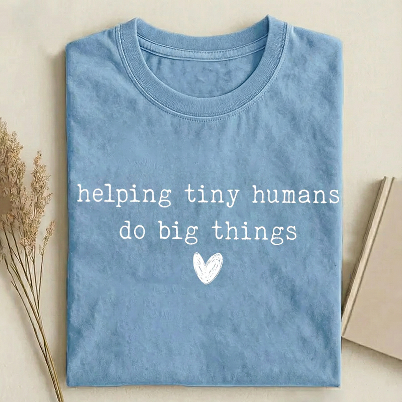 Helping Tiny Humans Do Big Things T-shirt
