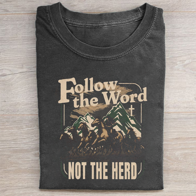 Follow The Word Not The Herd T-shirt
