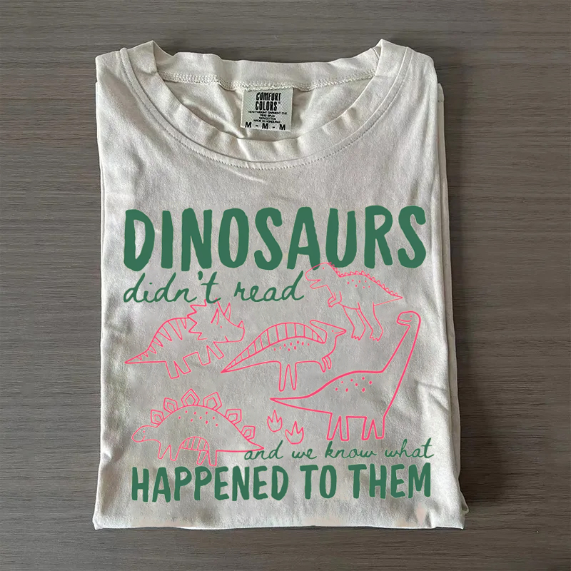Funny Dinosaurs Didn't Read T-shirt