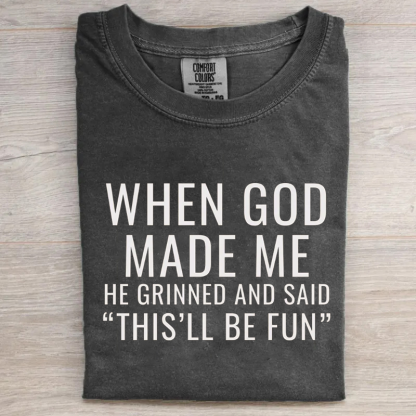 When God Made Me He Grinned And Said This’ll Be Fun T-shirt