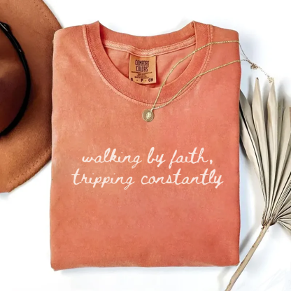 Comfort Colors Walking by Faith Tripping Constantly T-shirt