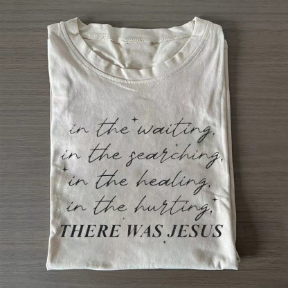 There Was Jesus T-shirt