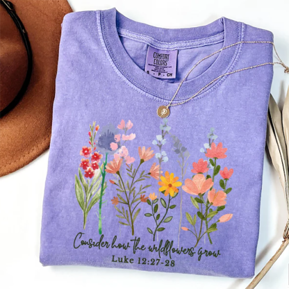 Comfort Colors Consider How The Wildflowers Grow T-shirt