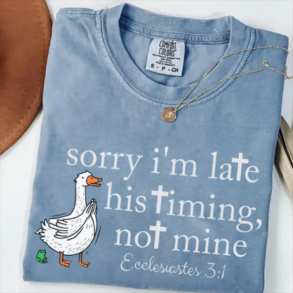 Sorry I’m late Bible Verse T-shirt