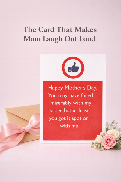 Funny Mother’s Day Card – The One That Actually Makes Mom Laugh
