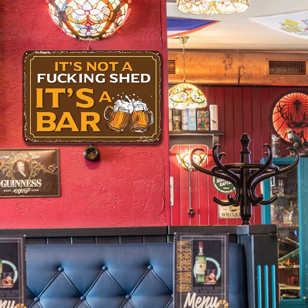 It's Not A Fucking Shed It's A Bar - Metal Tin Signs(8*12Inch/12*16Inch) - Bar