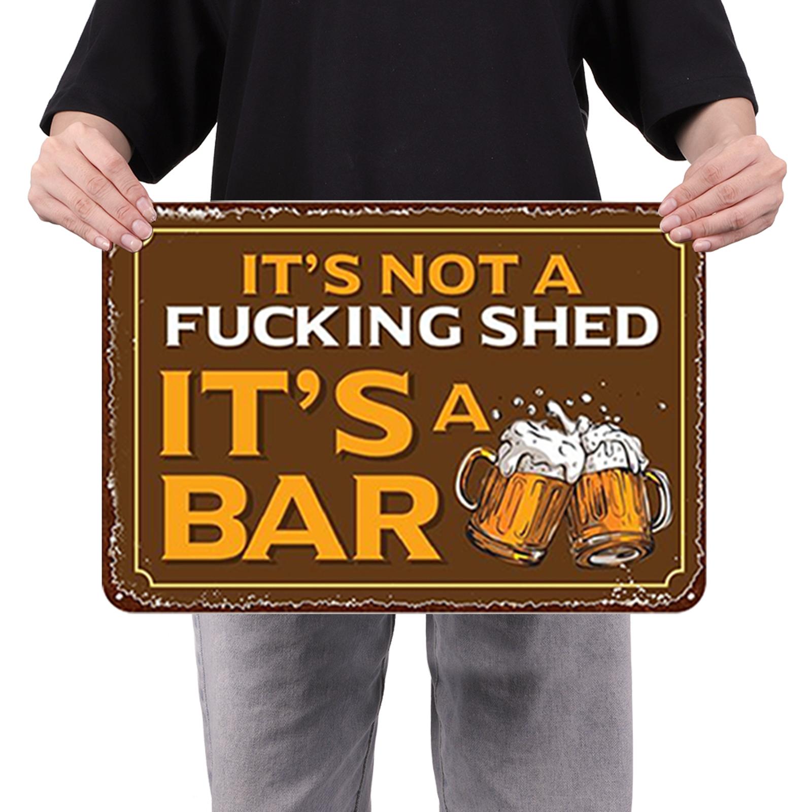It's Not A Fucking Shed It's A Bar - Metal Tin Signs(8*12Inch/12*16Inch) - Bar