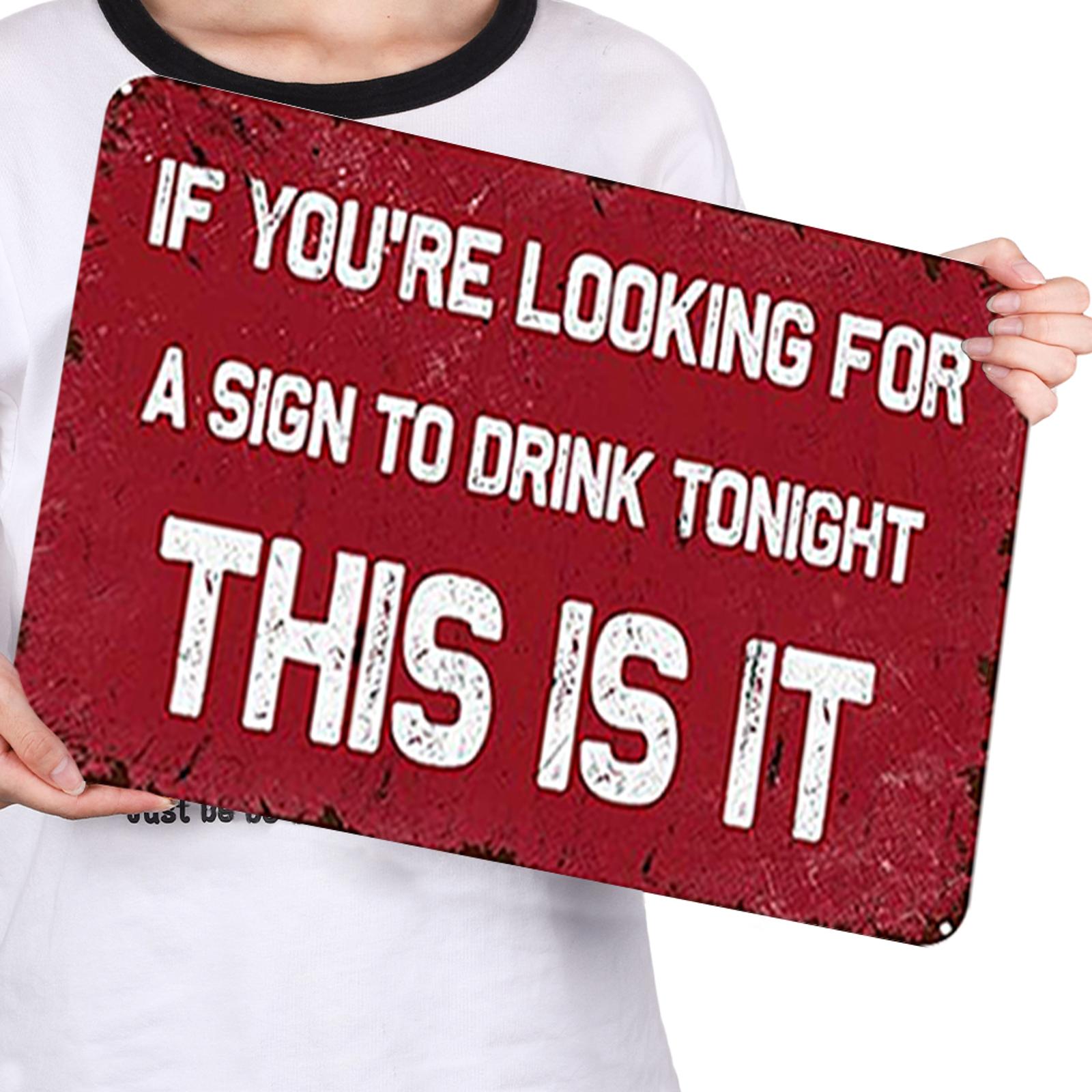 If You Are Looking For A Sign To Drink, This is It - Metal Tin Signs(8*12Inch/12*16Inch) - Bar