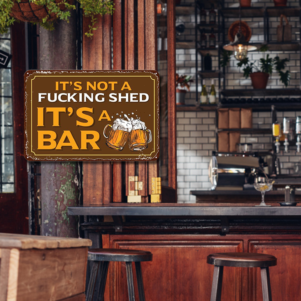It's Not A Fucking Shed It's A Bar - Metal Tin Signs(8*12Inch/12*16Inch) - Bar