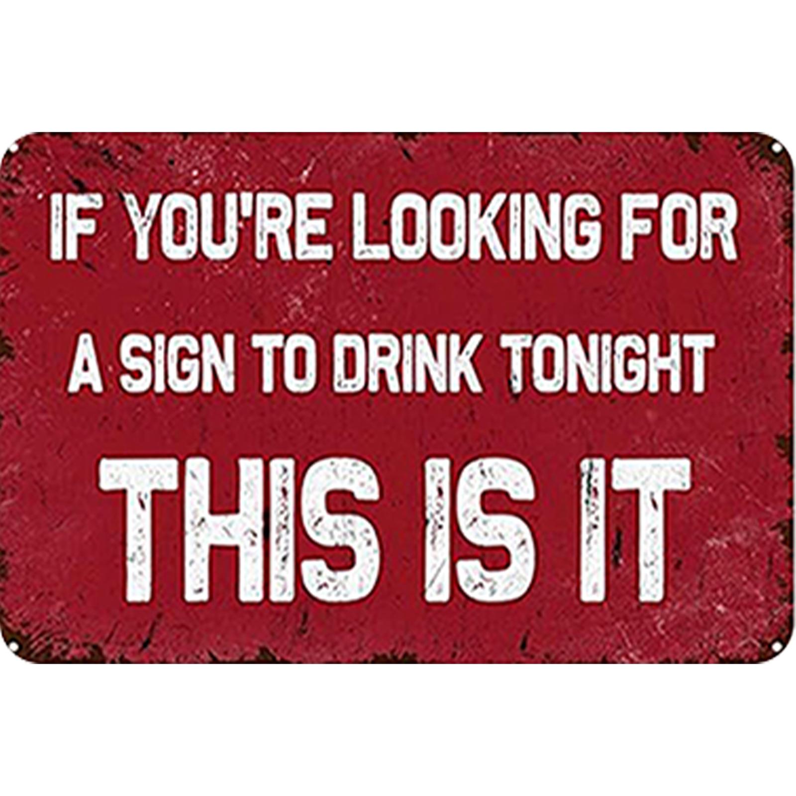 If You Are Looking For A Sign To Drink, This is It - Metal Tin Signs(8*12Inch/12*16Inch) - Bar