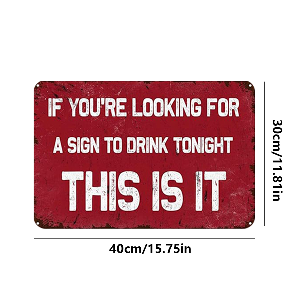 If You Are Looking For A Sign To Drink, This is It - Metal Tin Signs(8*12Inch/12*16Inch) - Bar