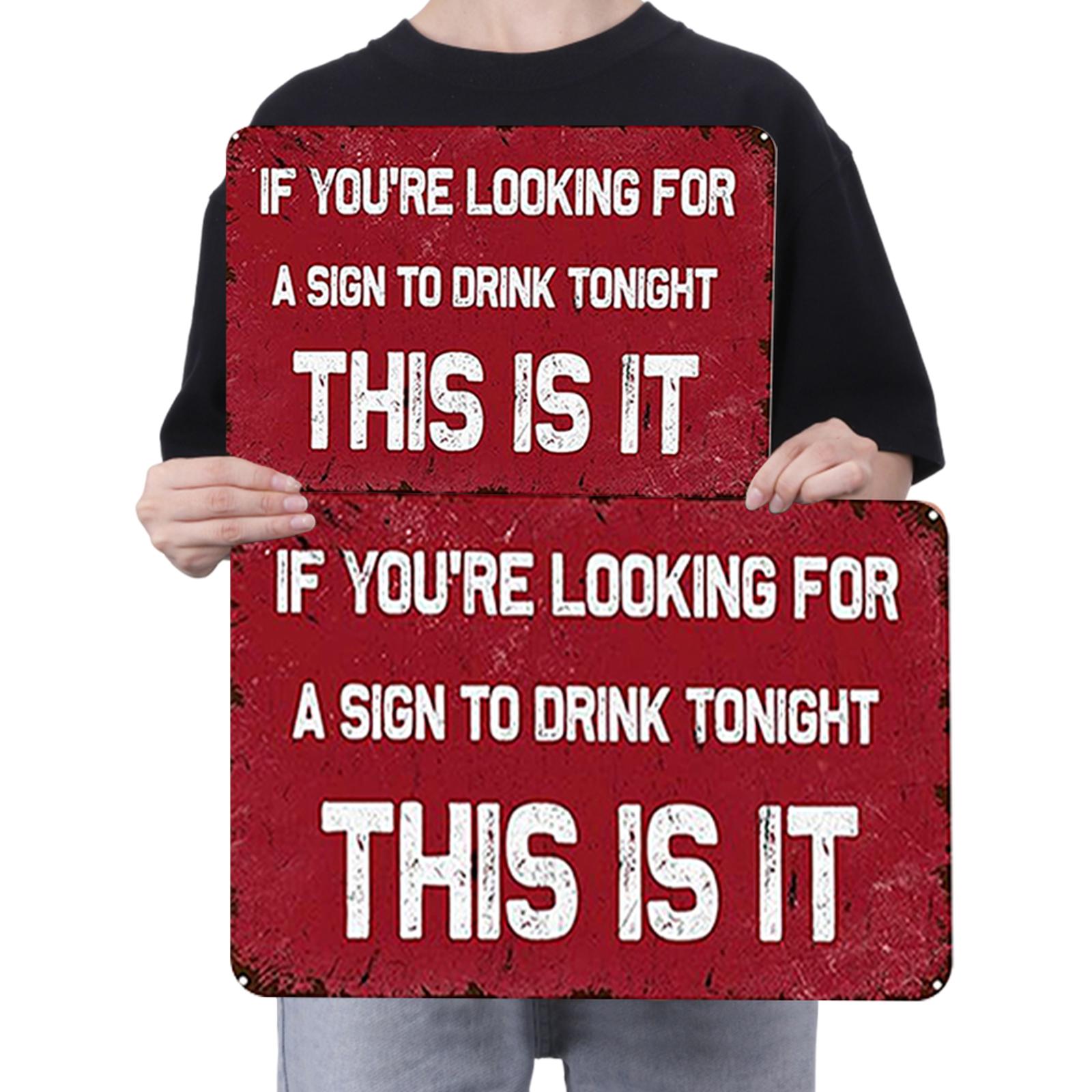If You Are Looking For A Sign To Drink, This is It - Metal Tin Signs(8*12Inch/12*16Inch) - Bar