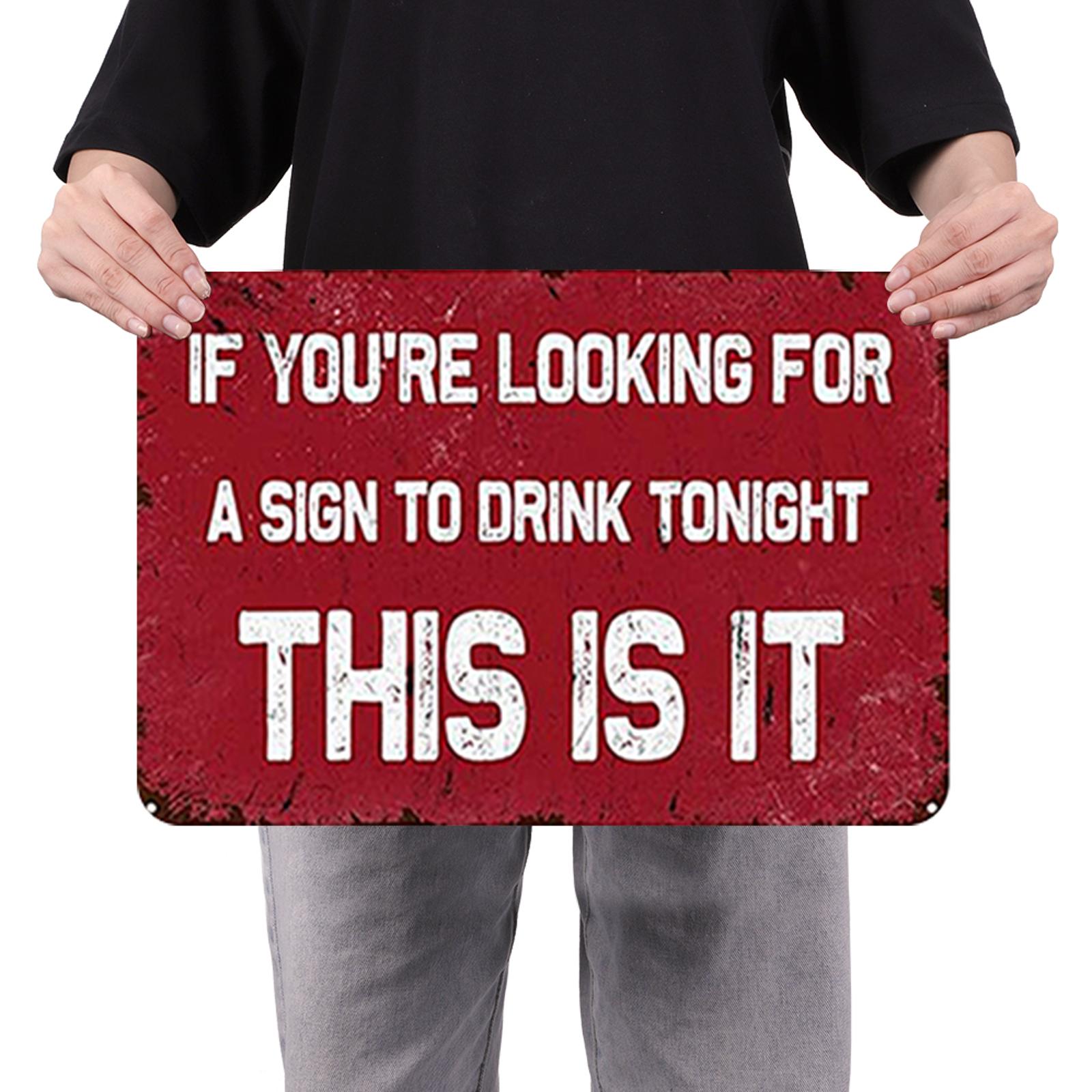 If You Are Looking For A Sign To Drink, This is It - Metal Tin Signs(8*12Inch/12*16Inch) - Bar